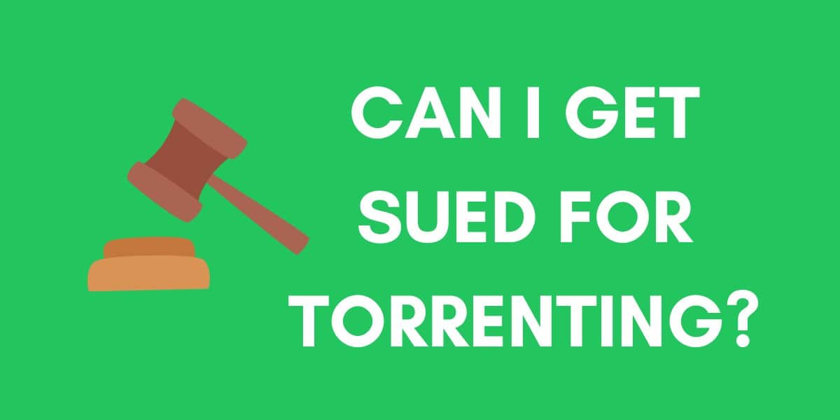 This article explores whether you can get sued for torrenting, delve into real cases, and discuss how to enjoy the benefits of P2P technology responsibly and legally
