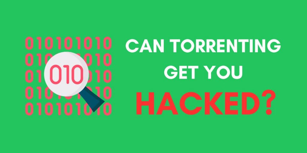 Can Torrenting Get You Hacked?